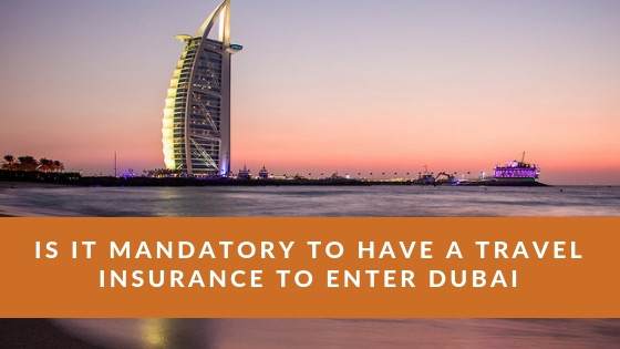 Is it mandatory to have a travel insurance to enter Dubai