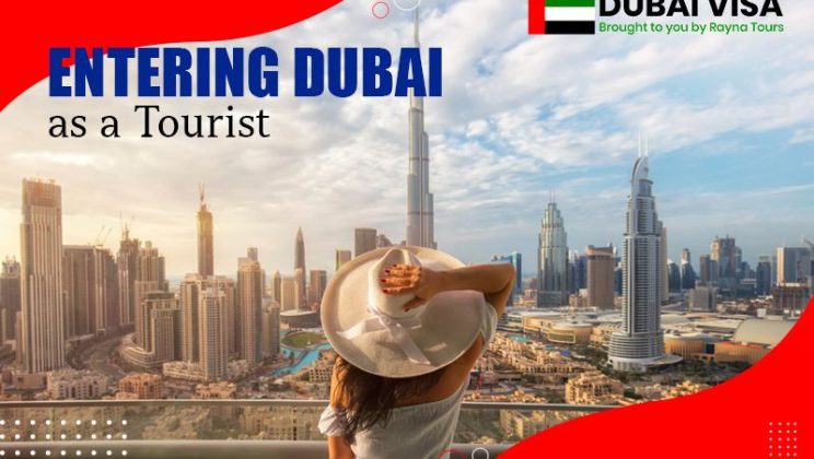 Entering Dubai as a Tourist: Comprehensive Guide